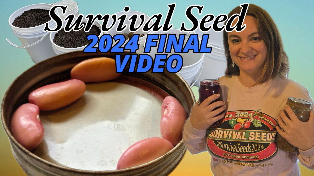 Closing out our Survival Seeds 2024 Video