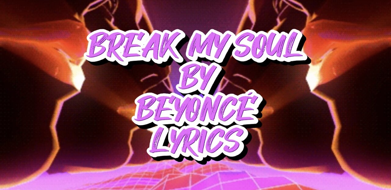 Break My Soul by Beyoncé (Lyrics)