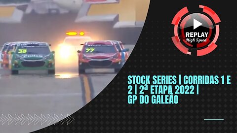 STOCK SERIES | Corridas 1 e 2 | 2ª Etapa 2022 | GP do Galeão | REPLAY HIGH SPEED