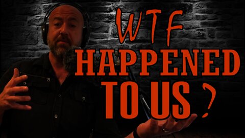 WTF Happened To Us? | The Sak