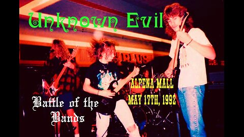 Unknown Evil - The Battle of the Bands - Alpena Mall - May 17th, 1992