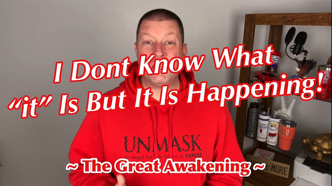 I Dont Know What “IT” Is But IT Is Going Down! ~ The Great Awakening ~