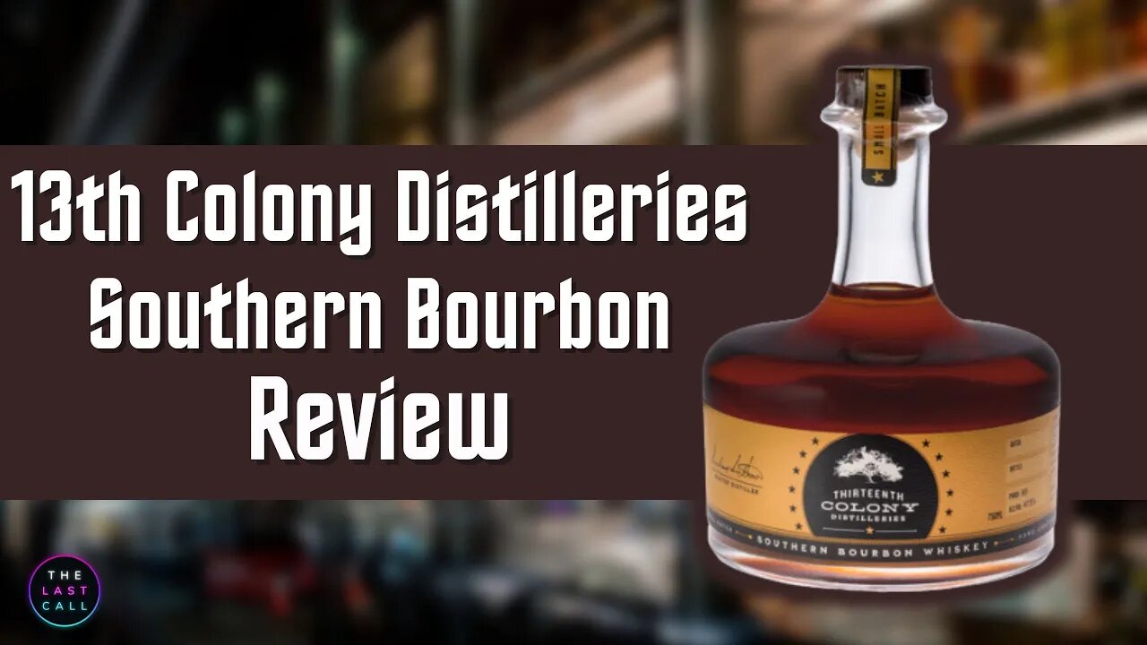 13th Colony Distilleries Southern Bourbon Whiskey Review!