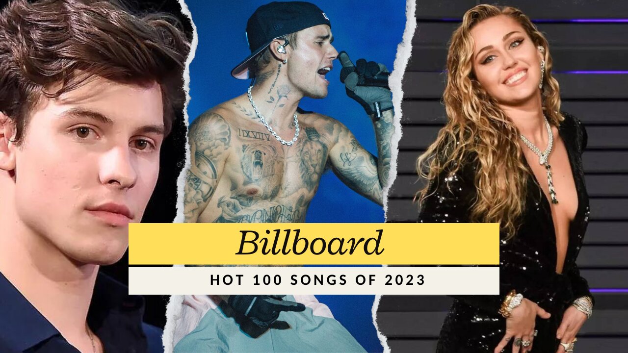 Billboard Hot 100 Songs of 2023 - Miley Cyrus, Ed Sheeran, Maroon 5, Shawn Mendes, Justin Bieber