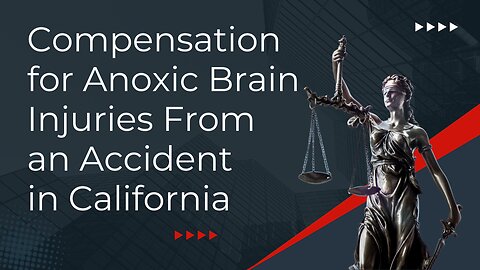 Compensation for Anoxic Brain Injuries From an Accident in California