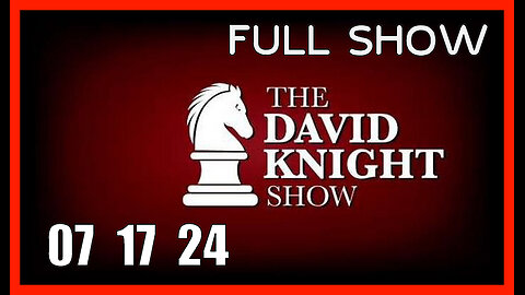 DAVID KNIGHT (Full Show) 07_17_24 Wednesday