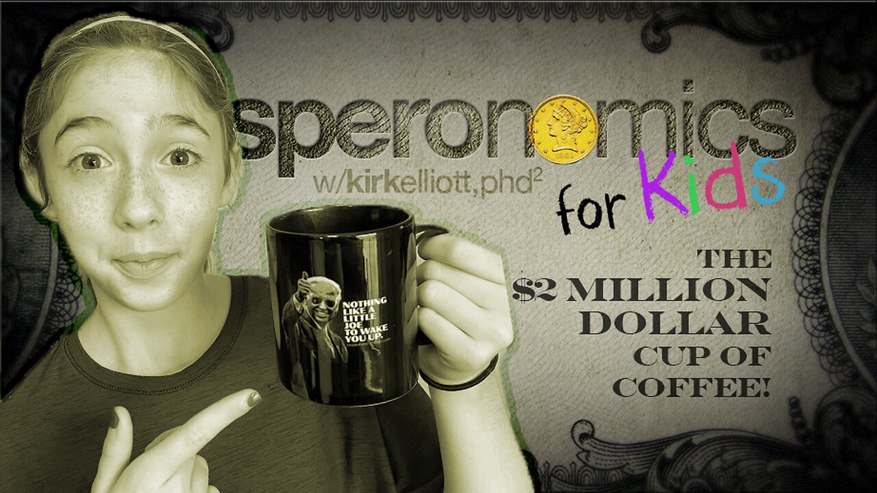 The $2 MILLION DOLLAR Cup of Coffee!! | SPERONOMICS for Kids w/ Abigail & Dr. Kirk Elliott