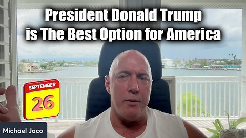 Michael Jaco SHOCKING Sept 26 - President Donald Trump is The Best Option for America