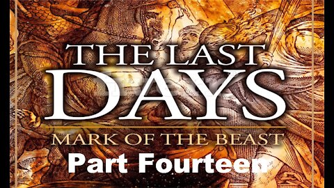 The Last Days Pt 146 - The Mark of the Beast Pt 14