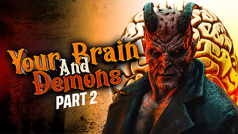 Demons And your brain Part 2