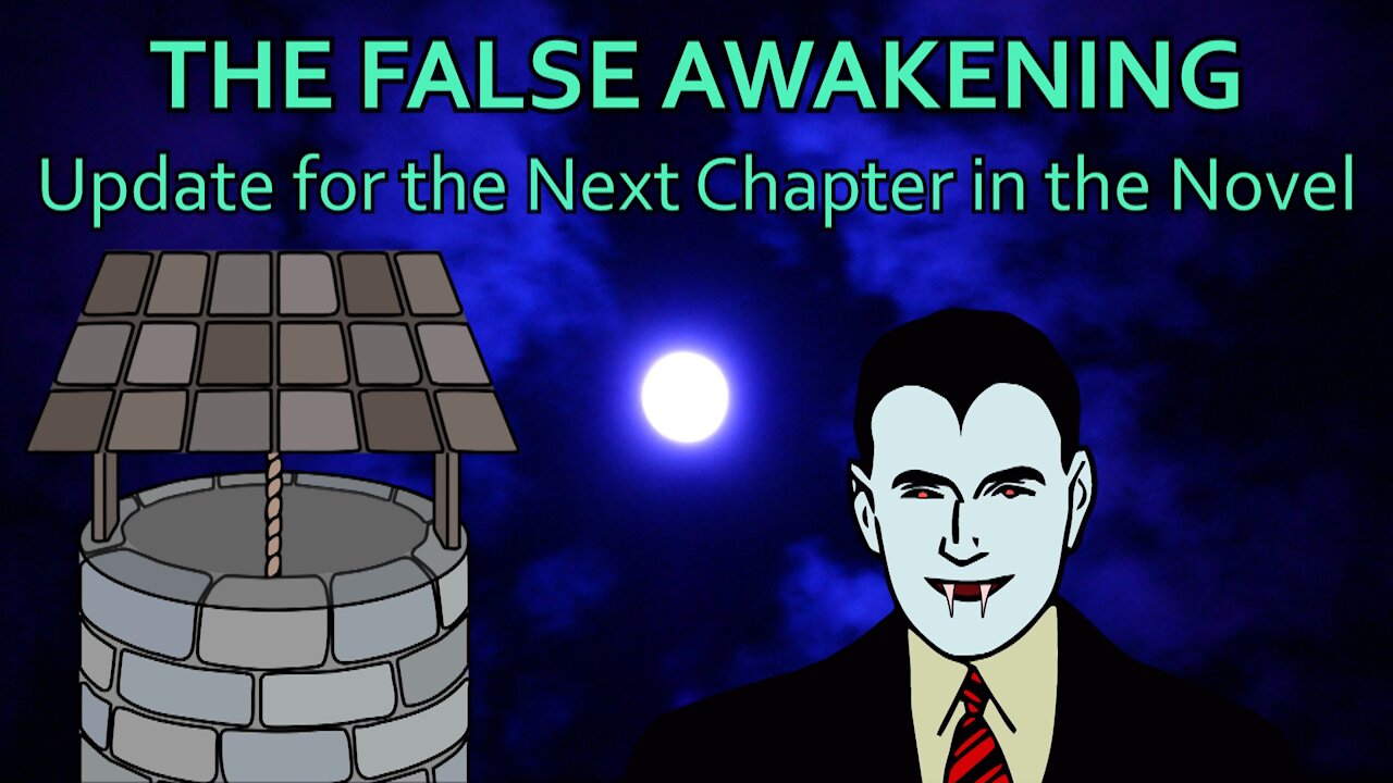 The False Awakening - Update for the Next Chapter in the Novel