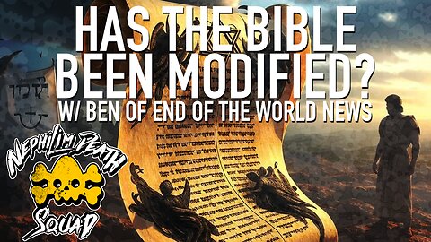 Has The Bible Been Modified? w/ Ben of End of The World News Podcast