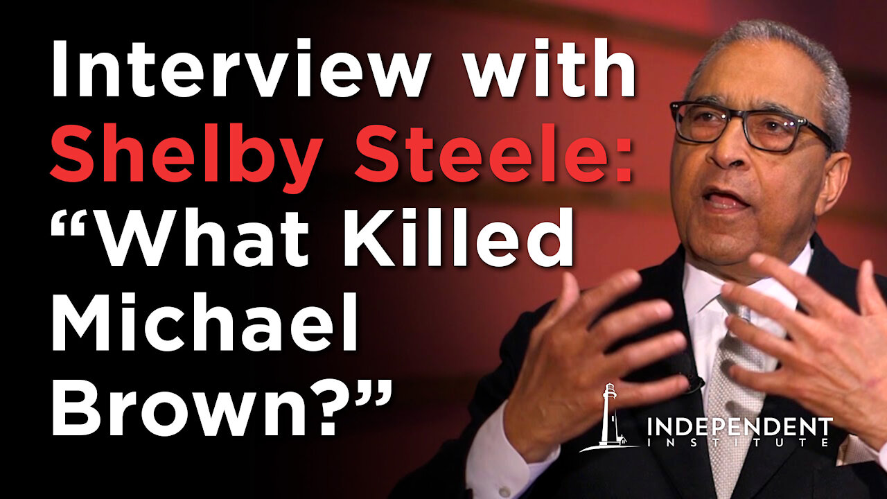 Shelby Steele Interview | Race and Liberty in America: "What Killed Michael Brown?"