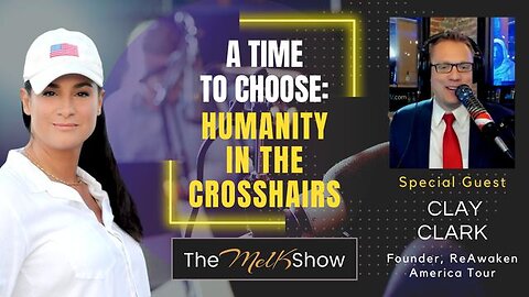 MEL K & CLAY CLARK | A TIME TO CHOOSE: HUMANITY IN THE CROSSHAIRS