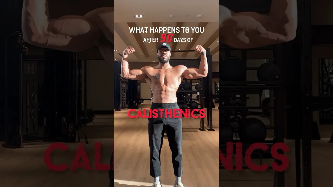 What happens after 90 days of Calisthenics?