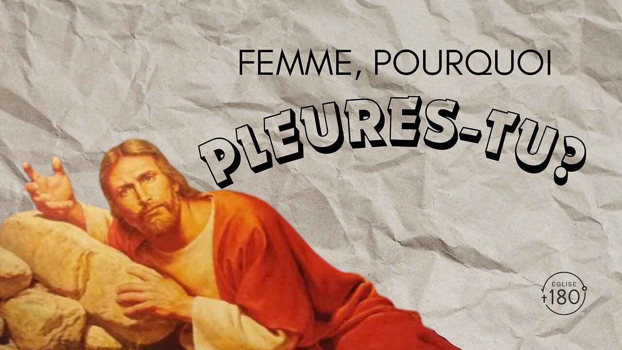 Femme, pourquoi pleures-tu?