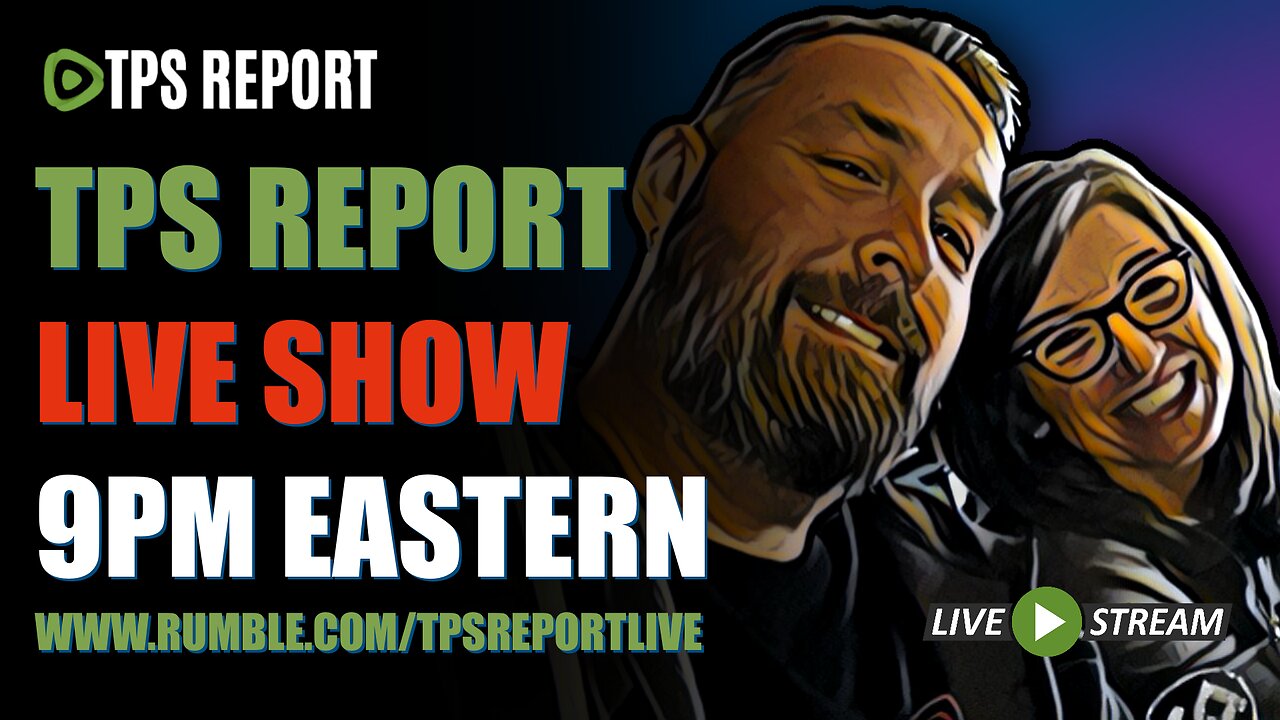 TPS Report Live Show • Challenging the Media Narrative • 9pm eastern