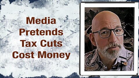 Media Pretends Tax Cuts Costs Money