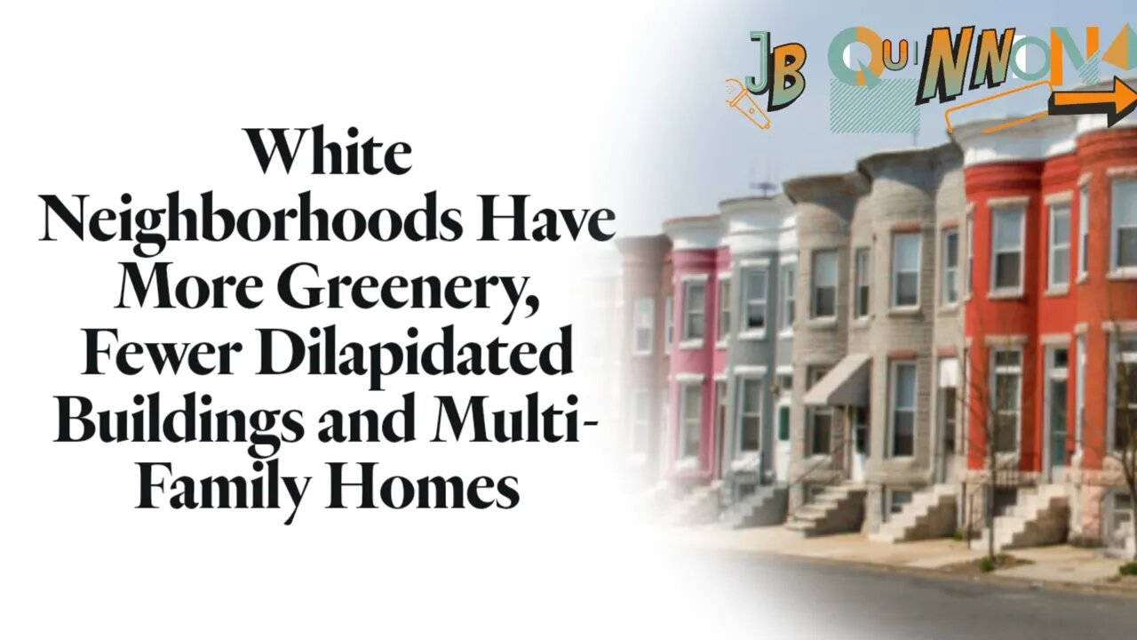 White neighborhoods have more greenery, fewer dilapidated buildings, Study by Boston University