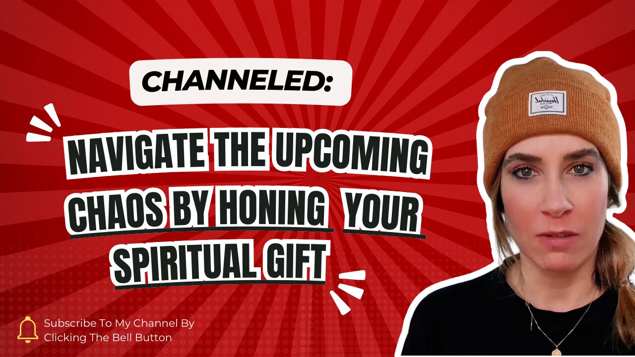 Channeled; Navigate The Upcoming Chaos By Honing Your Spiritual Gift.