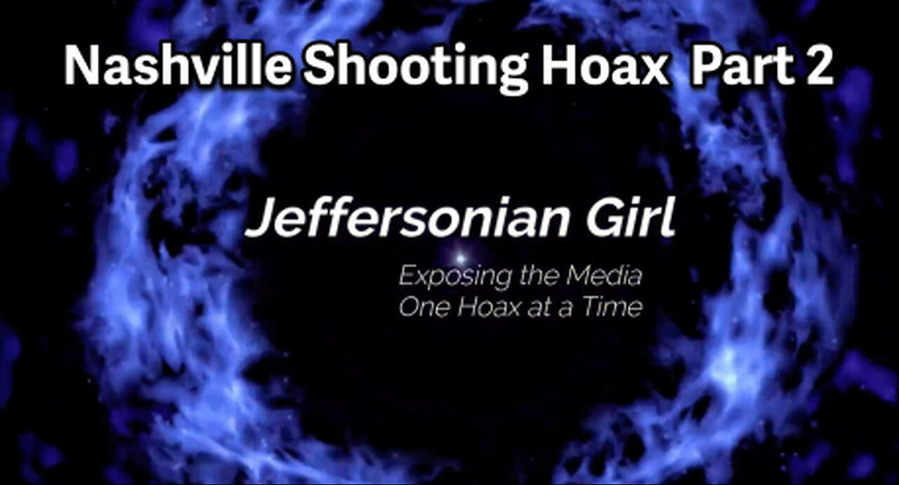 NASHVILLE SCHOOL SHOOTING – ANOTHER STAGED HOAX. PART 2