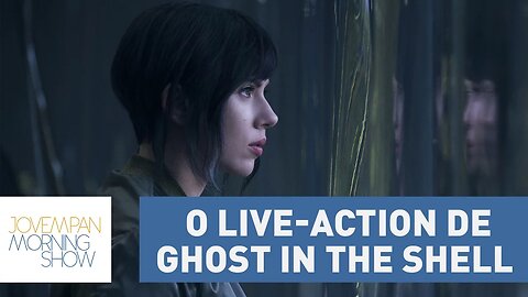 Vigilante do Amanhã: Ghost in the Shell | Morning Show