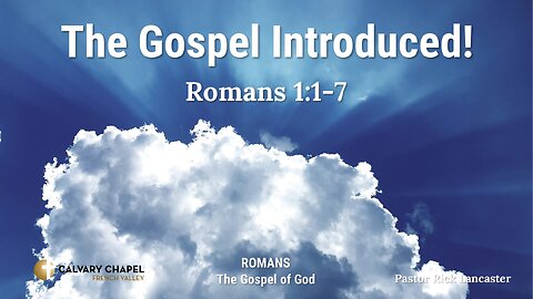 The Gospel Introduced! Romans 1:1-7