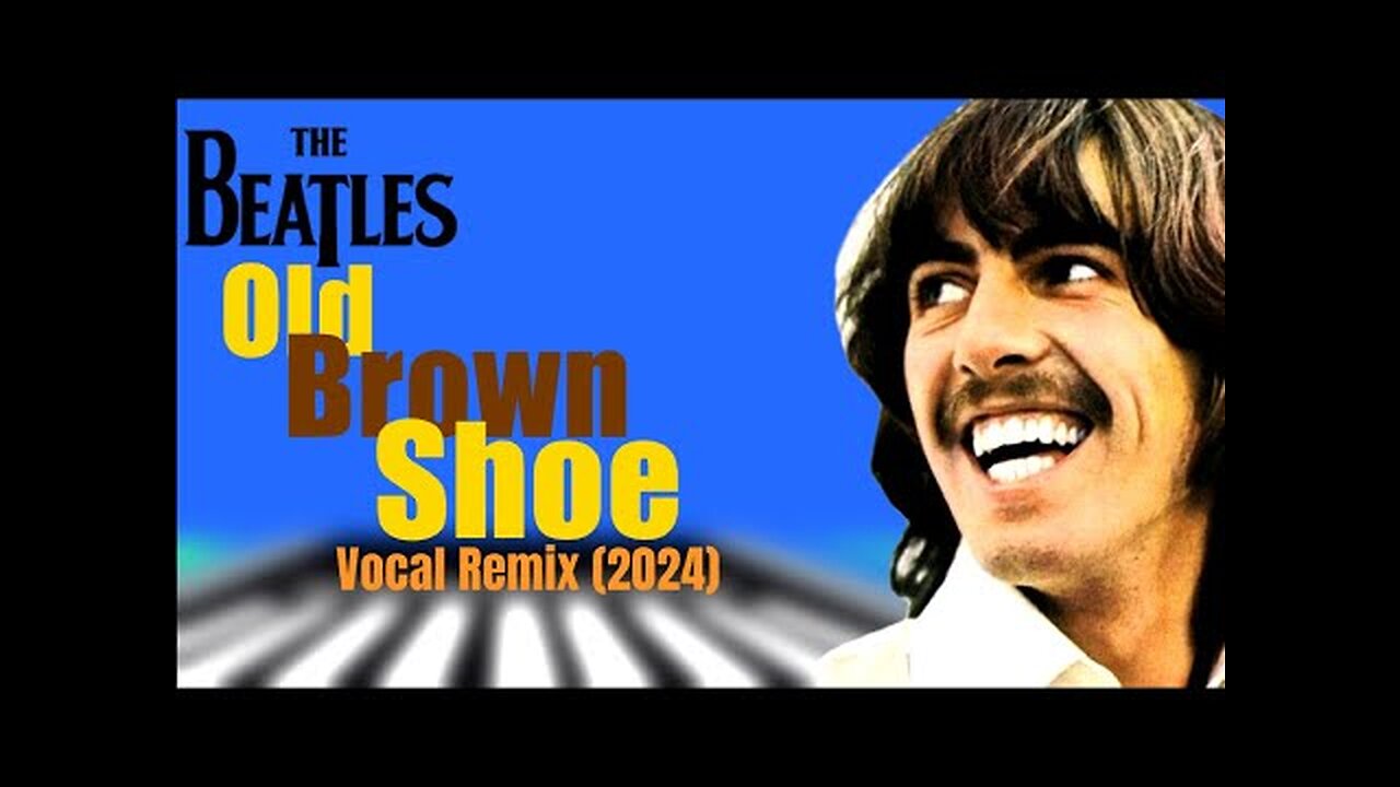 The Beatles 'OLD BROWN SHOE' 2024 Vocals Up Front Remix