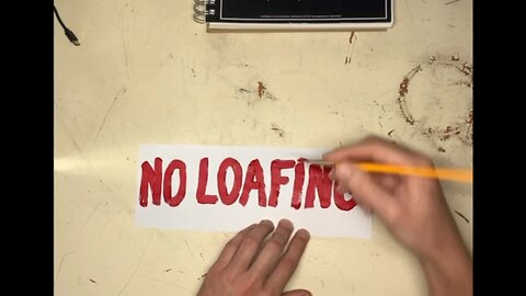 No Loafing!