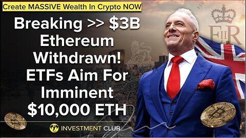 Breaking - $3B Ethereum Withdrawn! ETFs Aim For Imminent $10,000 ETH