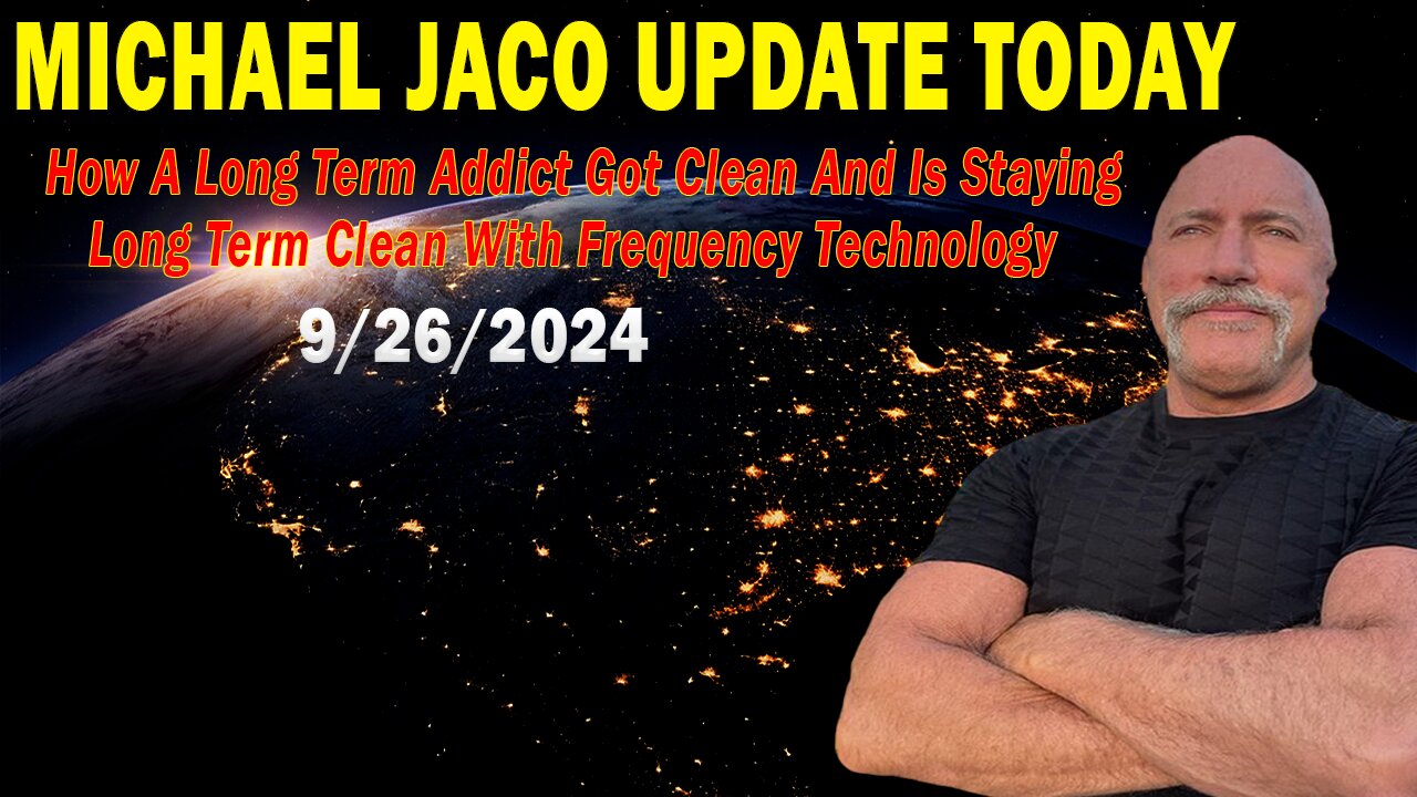 Michael Jaco Situation Update: "Michael Jaco Important Update, Sep 26, 2024"