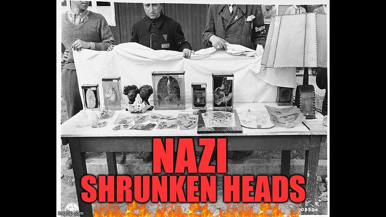 Nazi Shrunken Heads