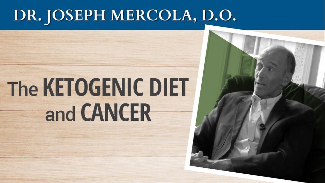 Dr. Mercola on the Ketogenic Diet and Cancer