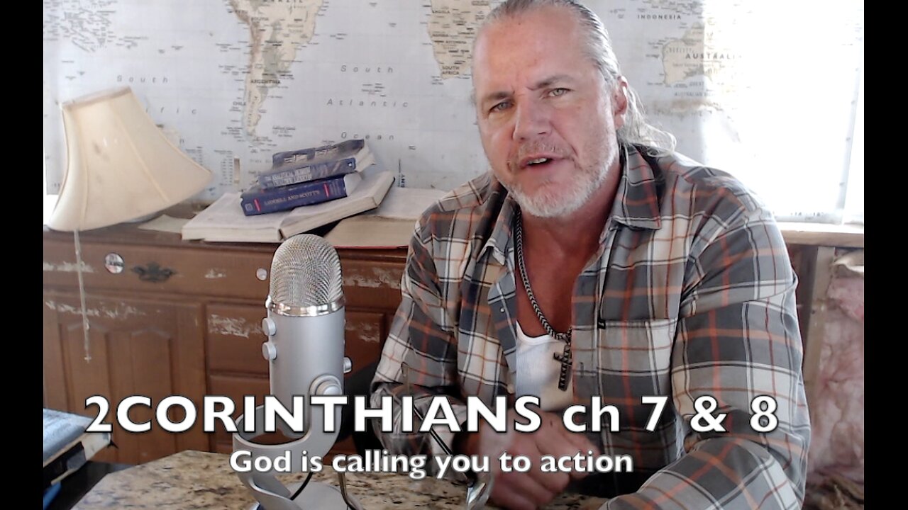 2 CORINTHIANS ch 7 & 8 ' God is calling you to action ' Ep#610