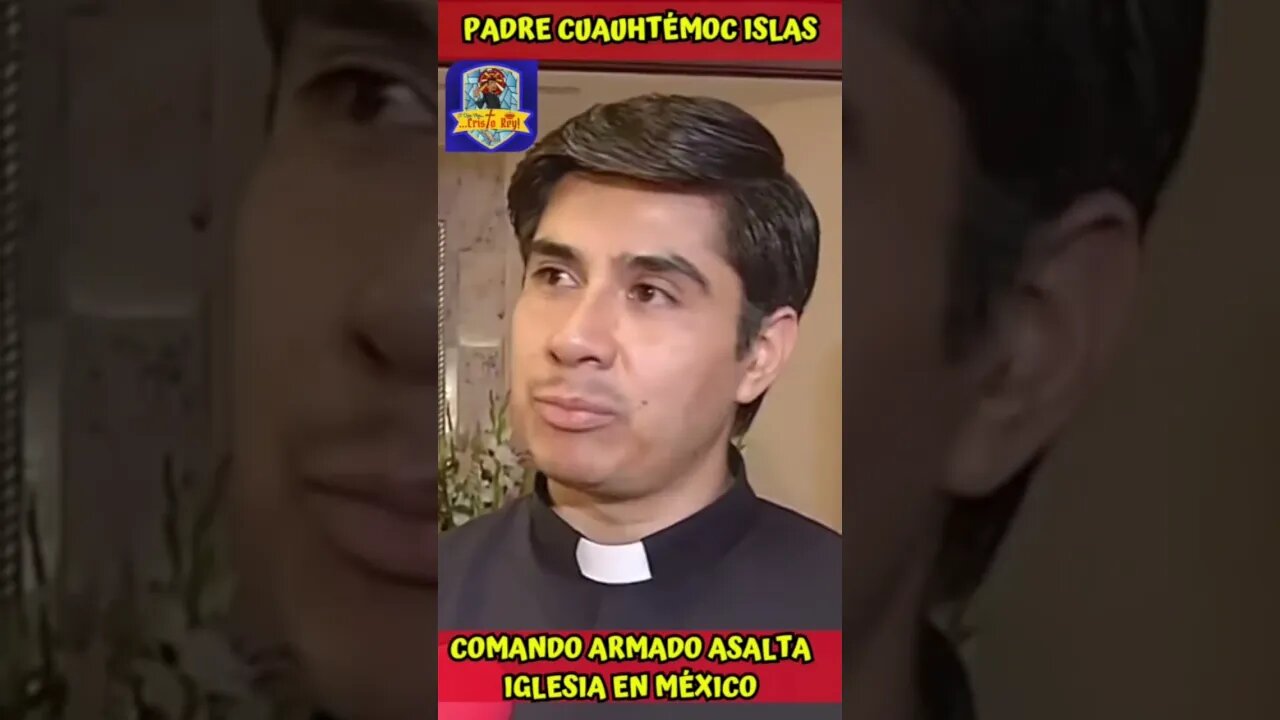 PADRE CUAUHTÉMOC ISLAS NARRA CÓMO UN COMANDO ARMADO IRRUMPE EN LA PARROQUIA DE SAN LUIS GONZAGA