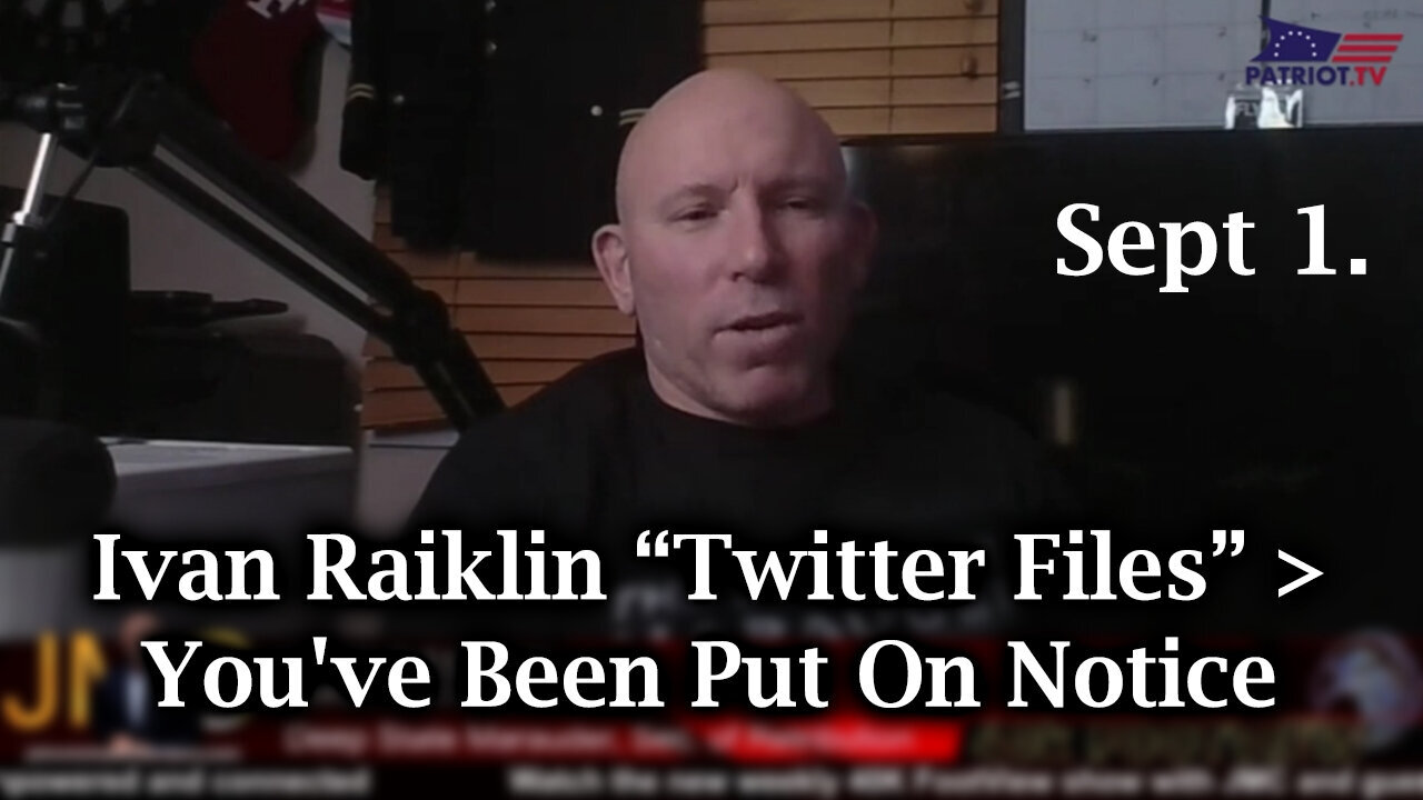 Ivan Raiklin Warning “Twitter Files” > You've Been Put On Notice