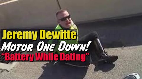 Jeremy Dewitte Arrested Again.. Motor One Down!