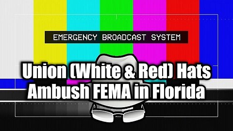 Union (White & Red) Hats Ambush FEMA in Florida