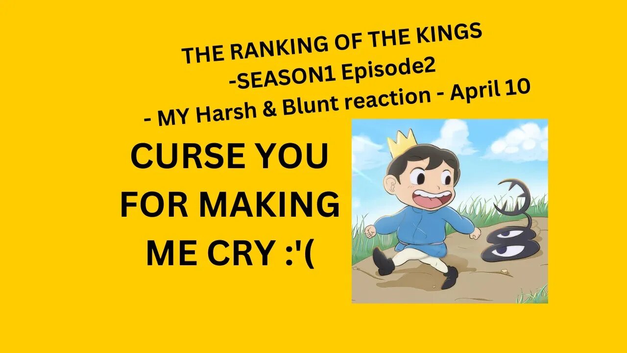 THE RANKING OF THE KINGS - SEASON 1 EPISODE 2 - MY Harsh & Blunt reaction - April10