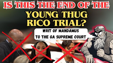 Is this the end of the Young Thug RICO Trial? (Writ of Mandamus to GA Supreme Court)