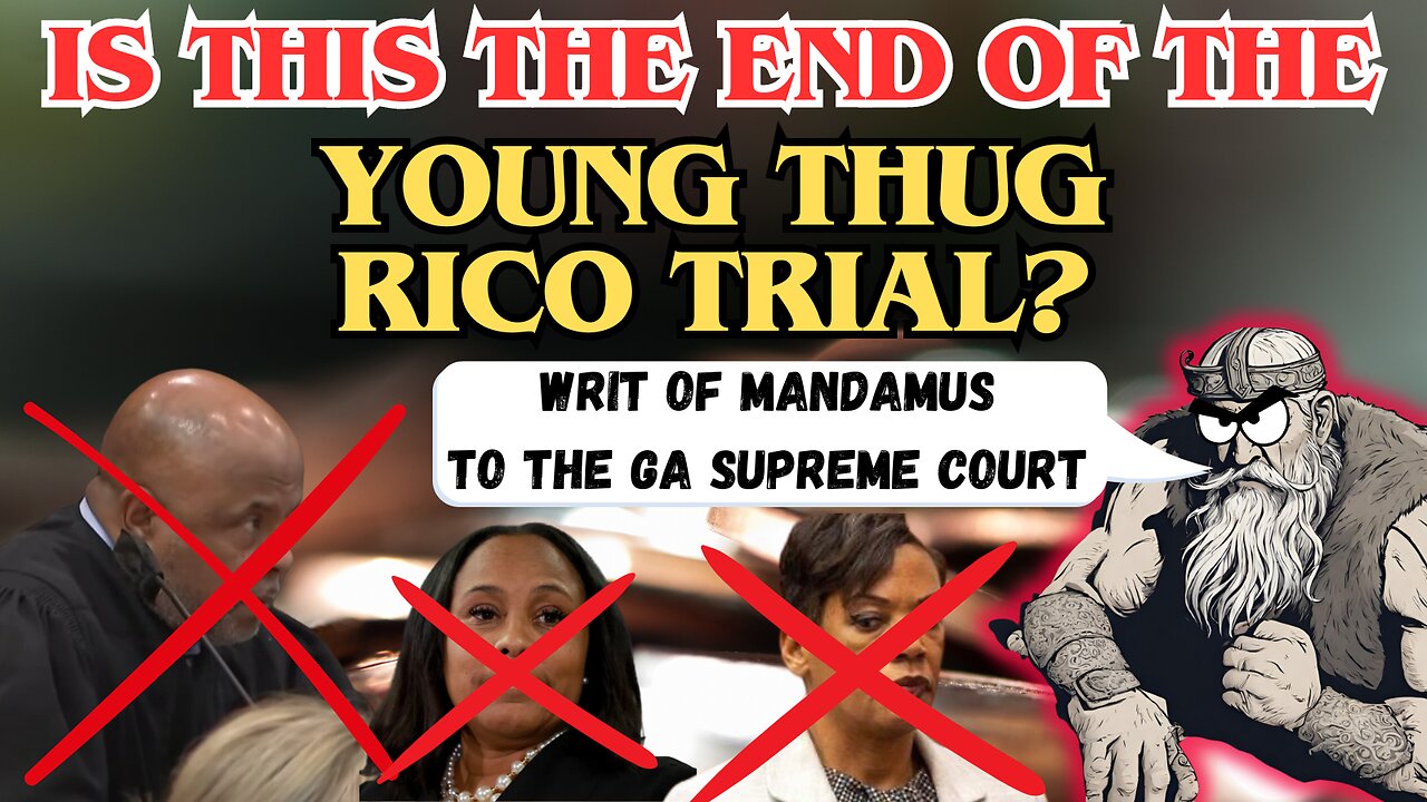 Is this the end of the Young Thug RICO Trial? (Writ of Mandamus to GA Supreme Court)