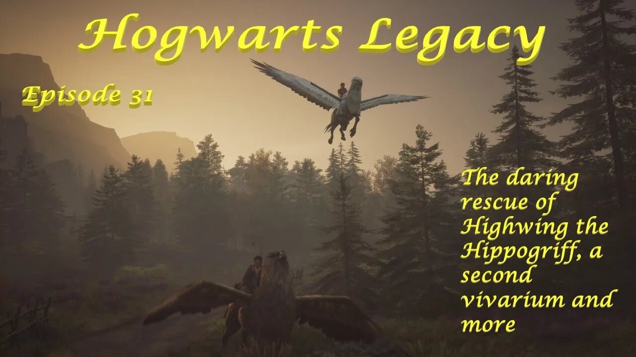 Hogwarts Legacy Episode 30: The daring rescue of Highwing the Hippogriff, a second vivarium and more
