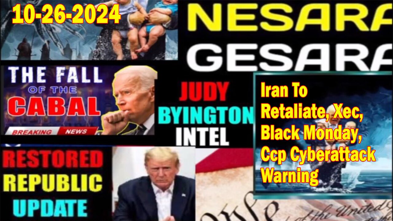 Judy Byington. Benjamin Fulford ~ Situation Update Oct 26 ~ Iran To Retaliate, Black Monday, CCP Cyberattack Warning - Restored Republic via a GCR. Pascal Najadi