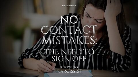No Contact Mistakes : The Need To Sign Off