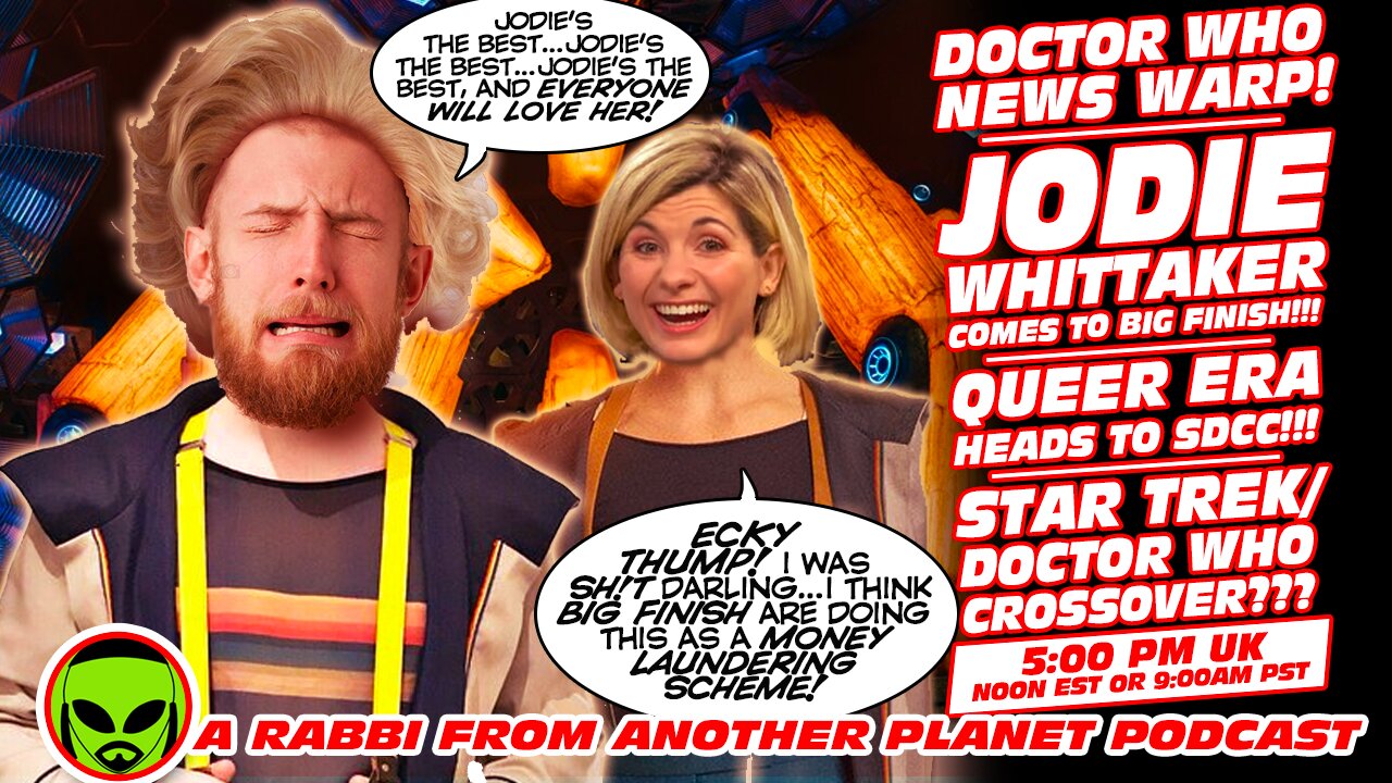 Doctor Who News Warp!!! Jodie Whittaker Comes To Big Finish!!! Queer Era Heads to SDCC!!!