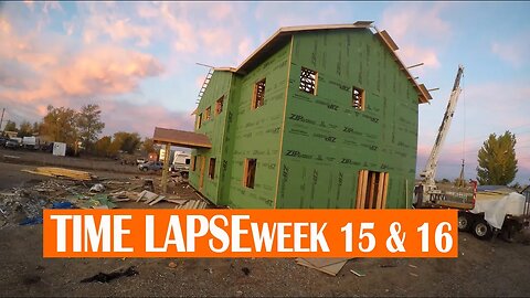 CONSTRUCTION TIME LAPSE | WEEK 15 & 16