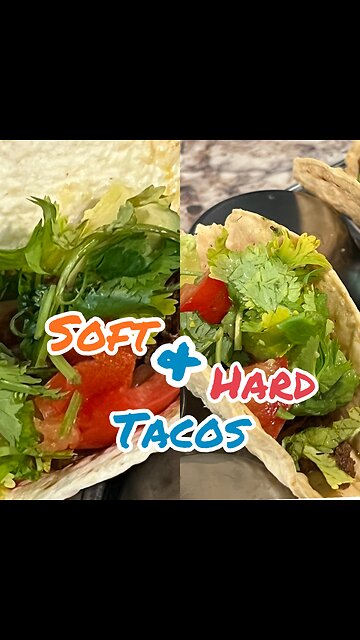 Hard Tacos , soft Tacos - Why Choose?