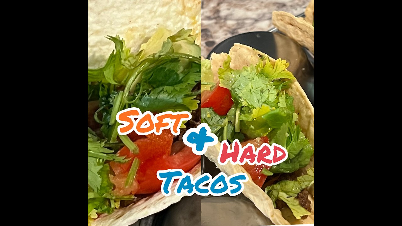 Hard Tacos , soft Tacos - Why Choose?