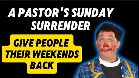 A Solution or Surrender? Pastor Wants to Give People Their Weekends Back!