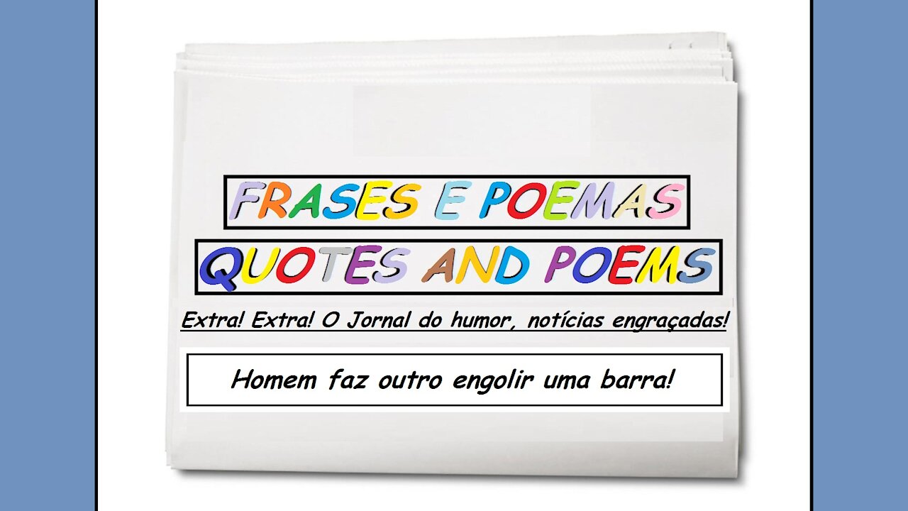 Notícias engraçadas: Homem faz outro engolir uma barra! [Frases e Poemas]